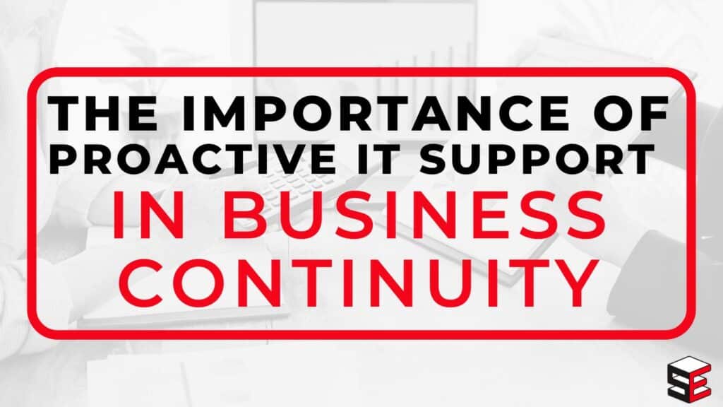 Importance of Proactive IT Support in Business Continuity