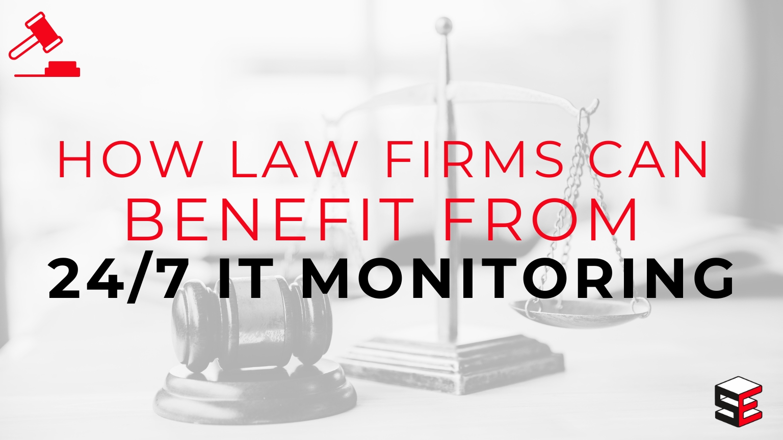 How Law Firms Can Benefit from 24-7 IT monitoring
